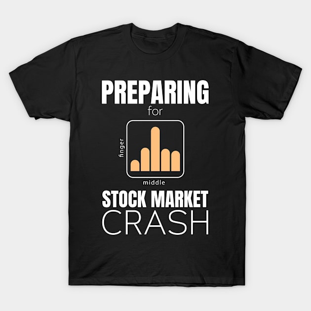 President Preparing for Stock Market Crash T-Shirt by sheepmerch